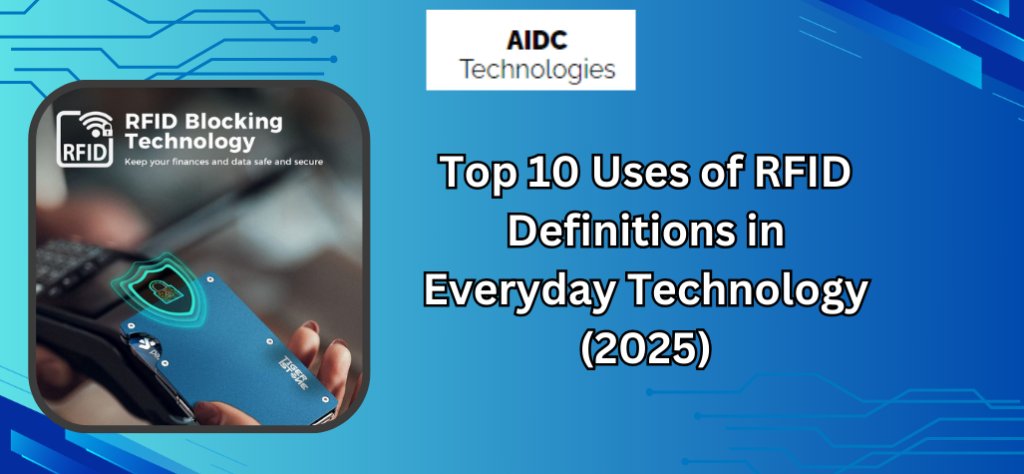 Top 10 Uses of RFID Definitions in Everyday Technology (2025)